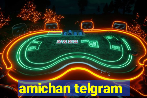 amichan telgram